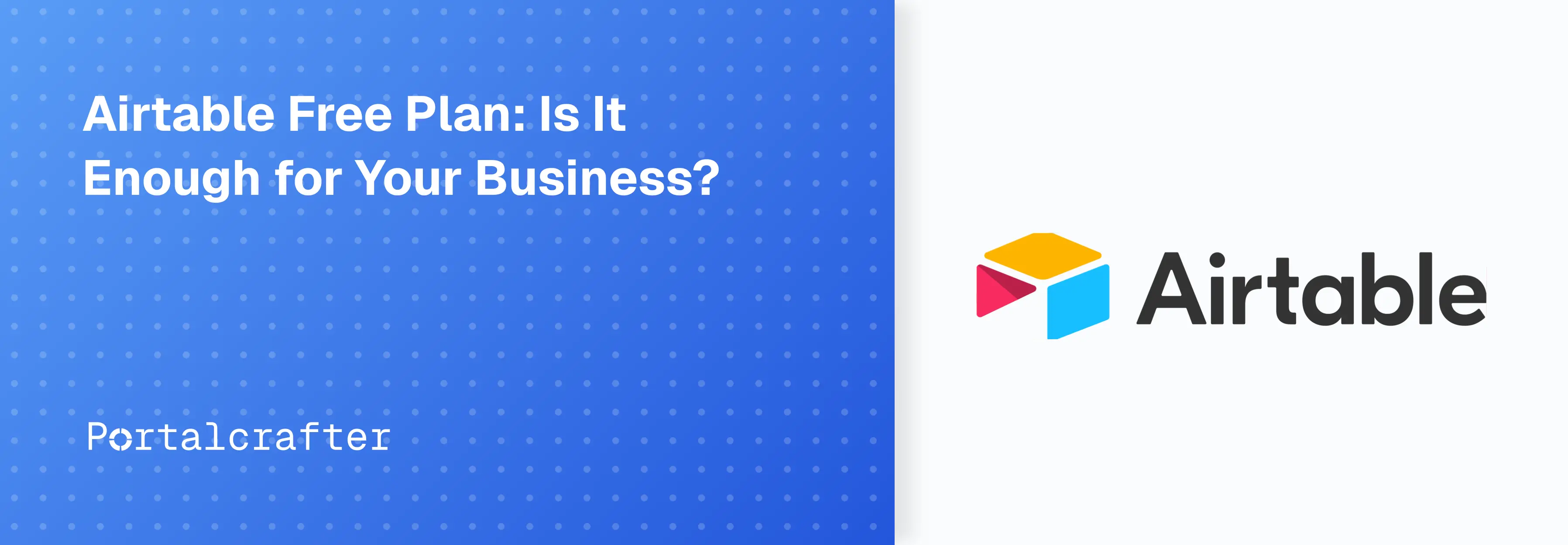 Airtable Free Plan: Is It Enough for Your Business?