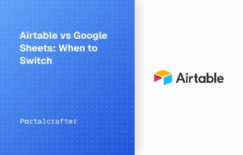 Airtable vs Google Sheets: When to Switch