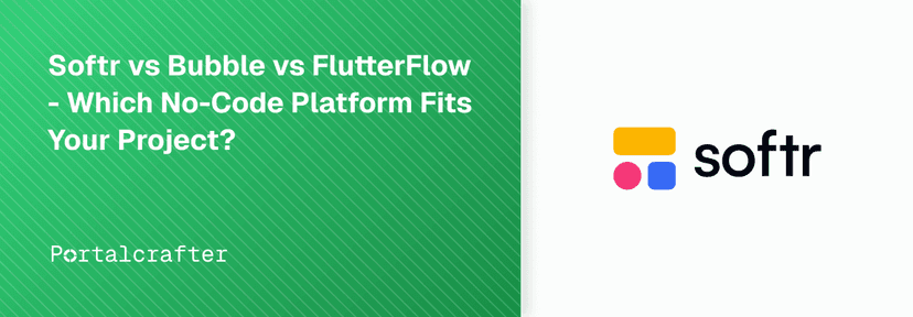 Softr vs Bubble vs FlutterFlow: Which No-Code Platform Fits Your Project?