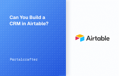 Can You Build a CRM in Airtable?