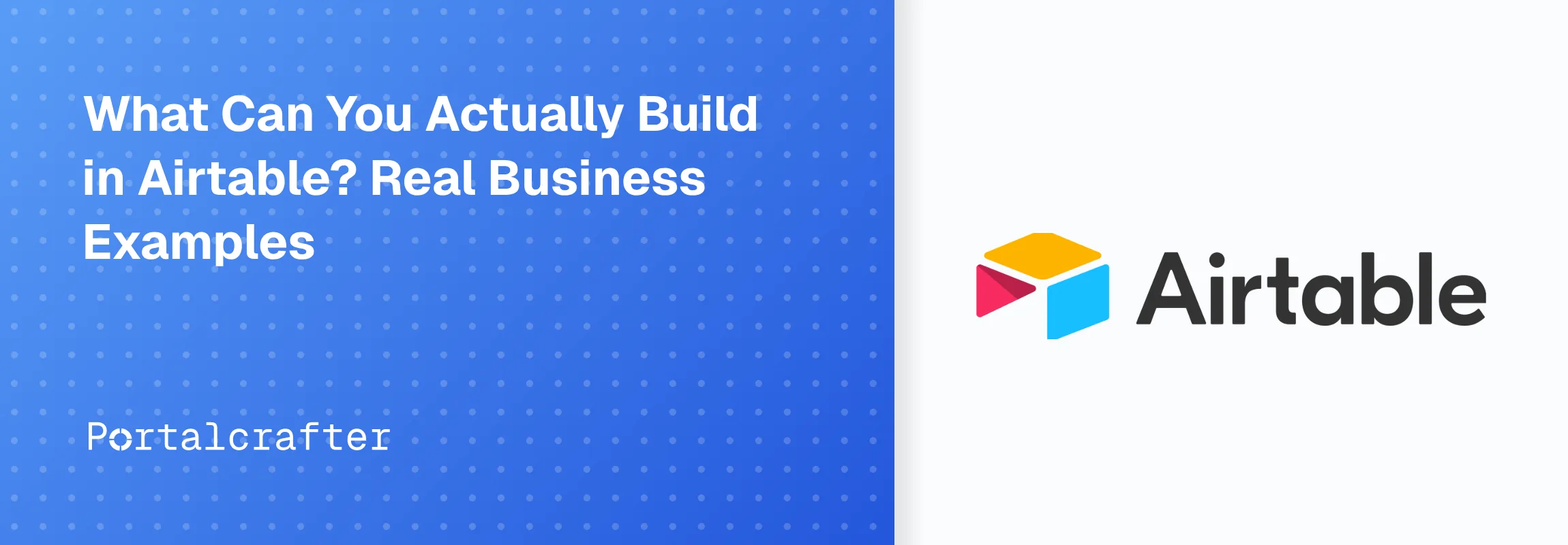 What Can You Actually Build in Airtable? Real Business Examples