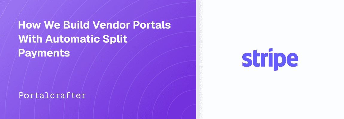 How We Build Vendor Portals With Automatic Split Payments