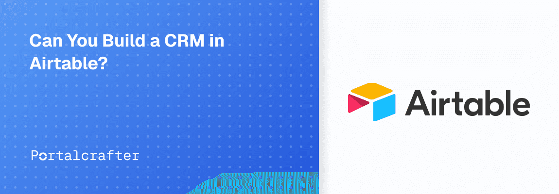 Can You Build a CRM in Airtable?